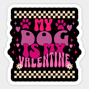 My Dog Is My Valentine Valentines Day Cute Groovy Sticker